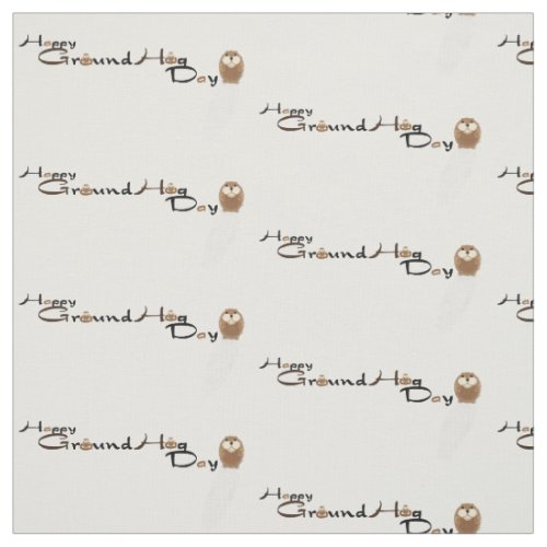 Happy Groundhog Day Fabric