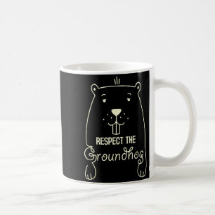 Happy Groundhog Day Funny Respect The Groundhog Coffee Mug
