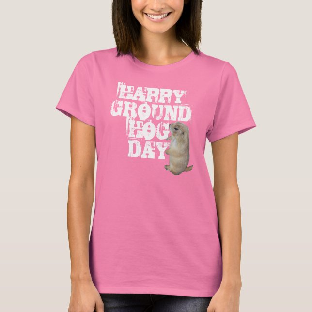 HAPPY GROUNDHOG DAY T-Shirt (Front)