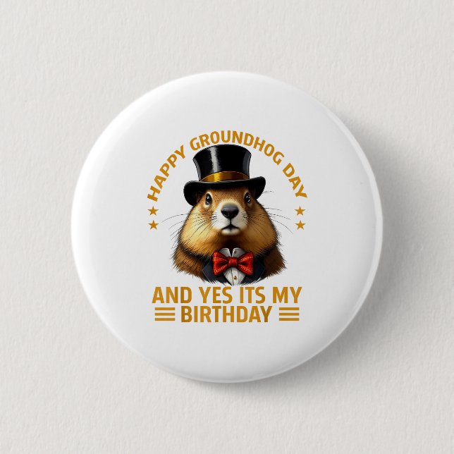 Happy Groundhog Day Yes Its My Birthday Ground Hog Button (Front)