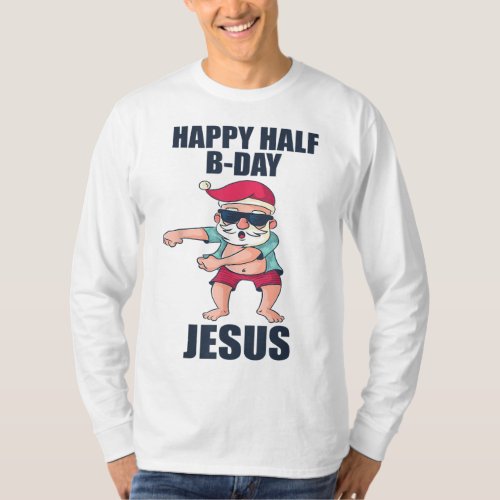 Happy Half Bday Jesus Christmas in July Santa Xmas T_Shirt