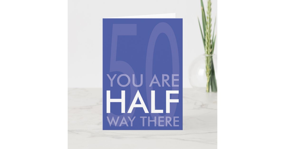 happy-half-century-birthday-card-zazzle