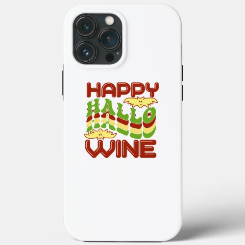 Happy Hallo Wine Halloween iPhone 13 Pro Max Case