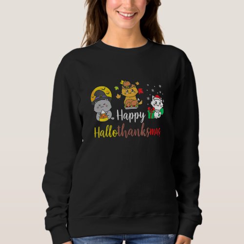Happy Hallothanksmas Cat Kitty Kitten Christmas Th Sweatshirt