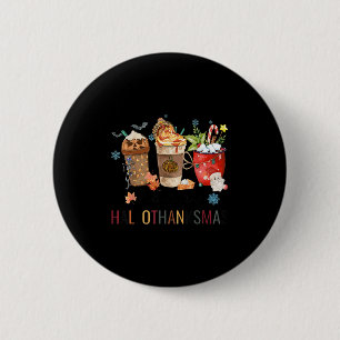 Happy Hallothanksmas Coffee Halloween Thanksgiving Button