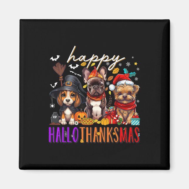 Happy Hallothanksmas Dogs Halloween Thanksgiving C Magnet (Front)