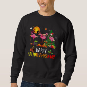 Happy Hallothanksmas Flamingo Thanksgiving Xmas Ha Sweatshirt