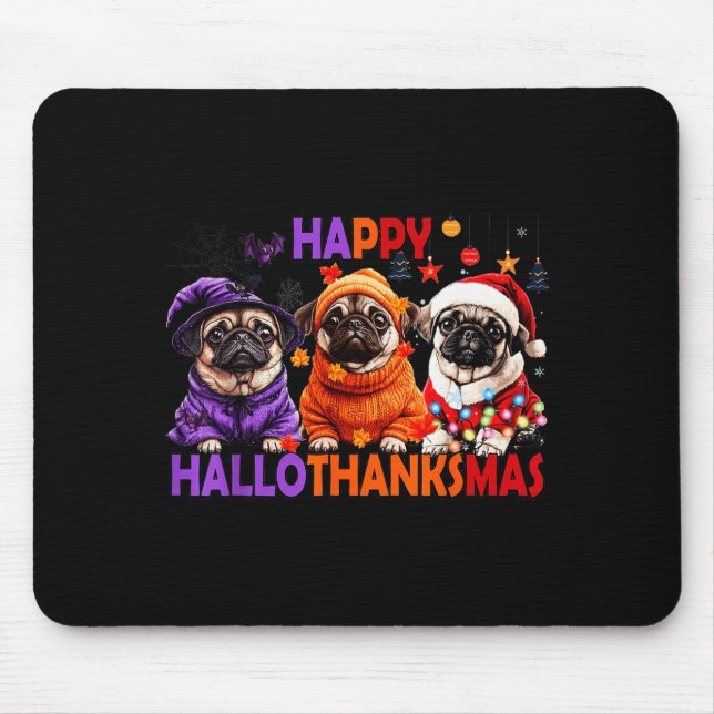 Happy Hallothanksmas Funny Pug Halloween Thanksgiv Mouse Pad (Front)