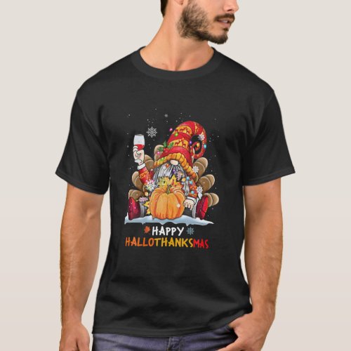 Happy Hallothanksmas Gnome Wine Halloween Thanksgi T_Shirt