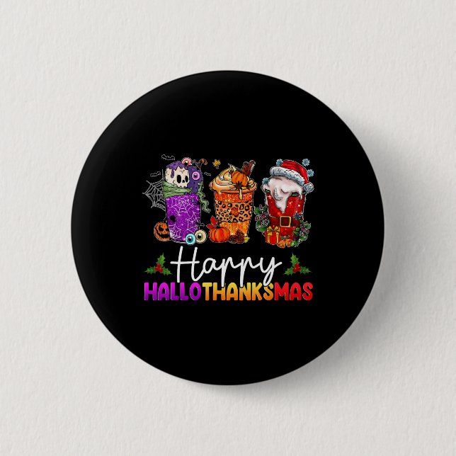 Happy Hallothanksmas Halloween Coffee Latte Thanks Button (Front)