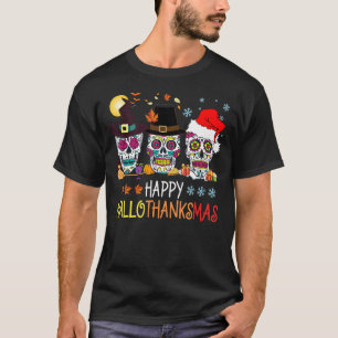 Happy Hallothanksmas Sugar Skull Halloween Thanksg T-Shirt