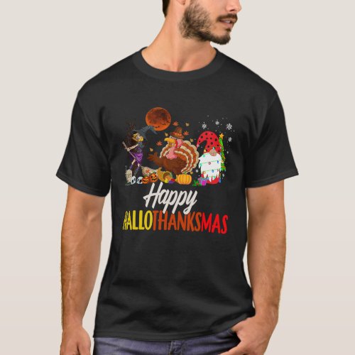 Happy Hallothanksmas Witch Turkey Gnome Halloween  T_Shirt