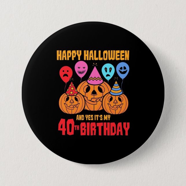 Happy Halloween 40th Birthday Button (Front)