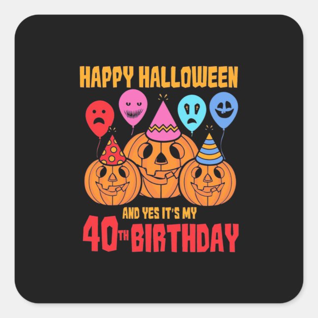 Happy Halloween 40th Birthday Square Sticker (Front)