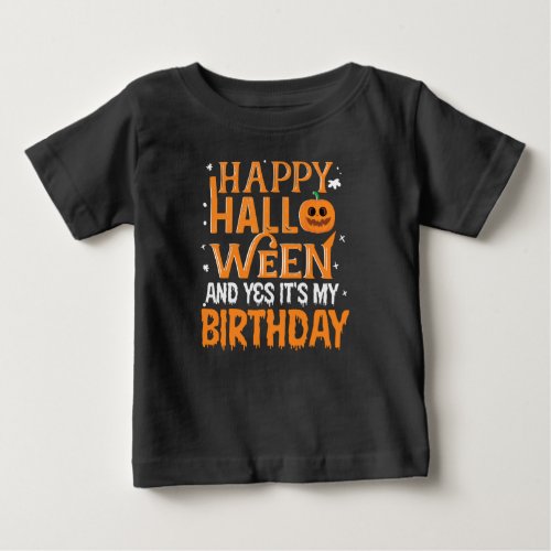 Happy Halloween And Ye Its My Birthday Baby T_Shirt