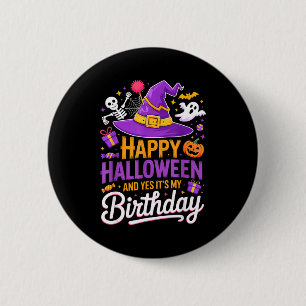 Happy Halloween And Yes It’s My Birthday Witch Hat Button