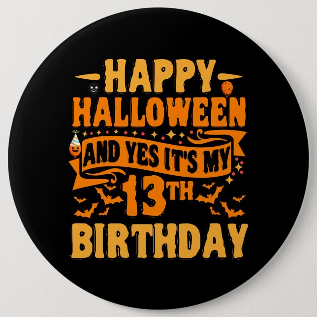 Happy Halloween and Yes It's my 13th Birthday Gift Button (Front)