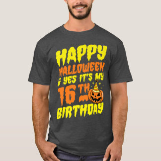 Happy Halloween And Yes It's My 16th Birthday Part T-Shirt
