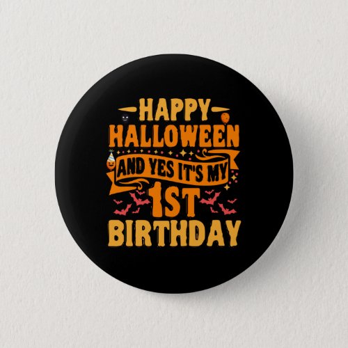 Happy Halloween and Yes Its my 1st Birthday Gift Button