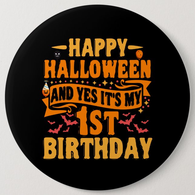 Happy Halloween and Yes It's my 1st Birthday Gift Button (Front)