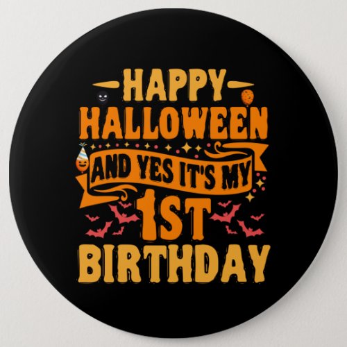 Happy Halloween and Yes Its my 1st Birthday Gift Button