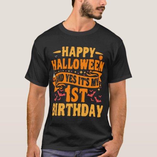 Happy Halloween and Yes Its my 1st Birthday Gift T_Shirt