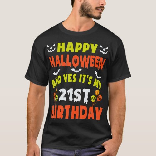 Happy Halloween And Yes Its My 21st Birthday 21 Y T_Shirt