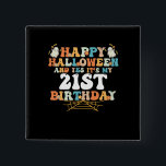 Happy Halloween And Yes Its My 21st Birthday Button<br><div class="desc">Happy Halloween And Yes Its My 21st Birthday</div>