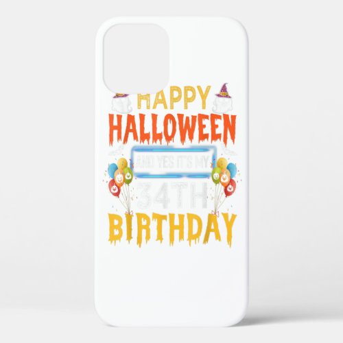Happy Halloween And Yes ItS My 34Th Birthday Octo iPhone 12 Case