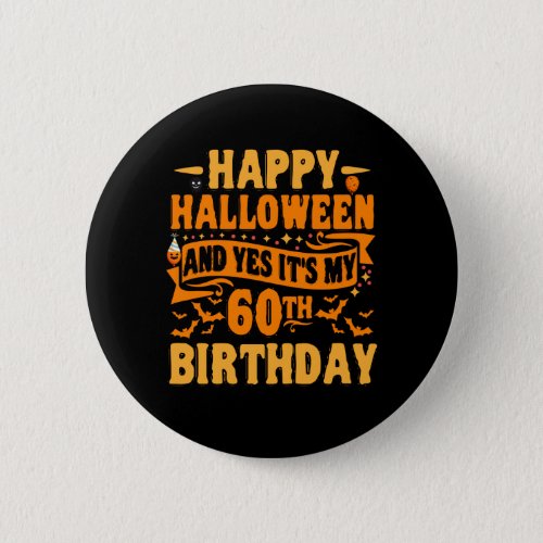 Happy Halloween and Yes Its my 60th Birthday Gift Button