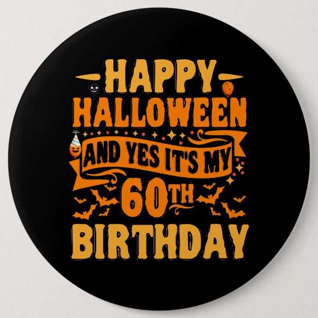 Happy Halloween and Yes It's my 60th Birthday Gift Button (Front)