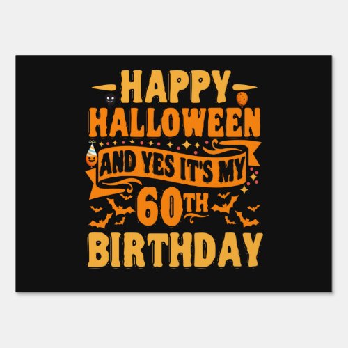 Happy Halloween and Yes Its my 60th Birthday Gift Sign