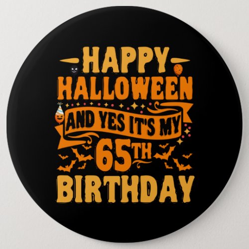 Happy Halloween and Yes Its my 65th Birthday Gift Button
