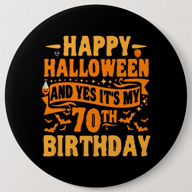 Happy Halloween and Yes It's my 70th Birthday Gift Button (Front)