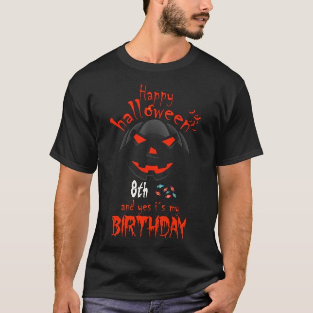 Happy Halloween And Yes It's My 8th Birthday  T-Shirt (Front)