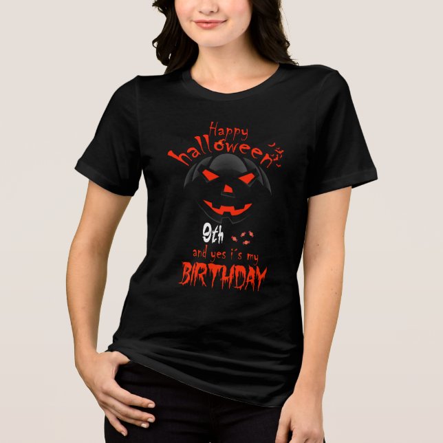 Happy Halloween And Yes It's My 9th Birthday Tri-Blend Shirt (Front)