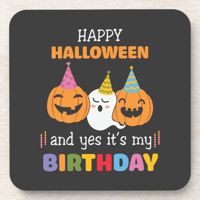 Happy Halloween and Yes it's My Birthday Beverage Coaster (Front)