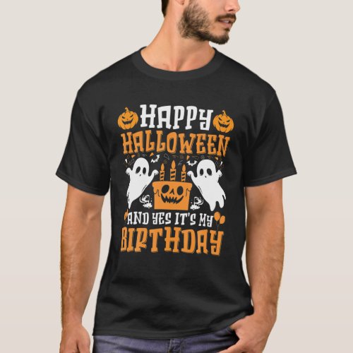Happy Halloween And Yes Its My Birthday Born On P T_Shirt