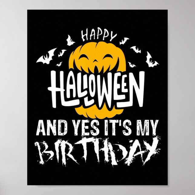 Happy Halloween and Yes It's My Birthday - Hallowe Poster (Front)