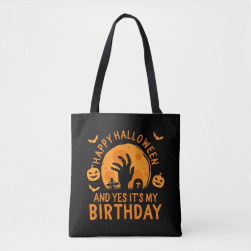 Happy Halloween And Yes Its My Birthday On Tote Bag