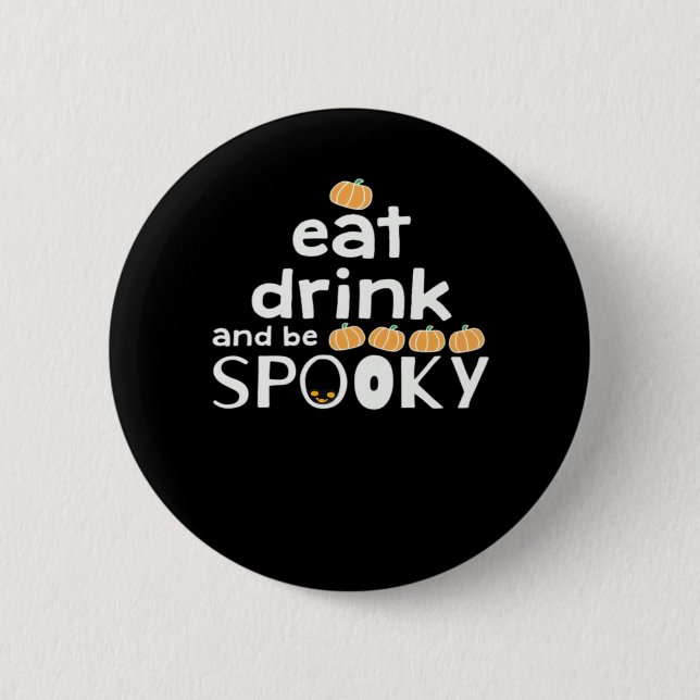 Happy Halloween Eat Drink And Be Scary Trendy Button (Front)