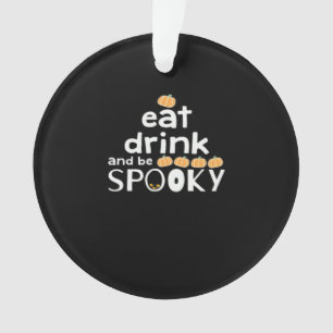 Happy Halloween Eat Drink And Be Scary Trendy Ornament