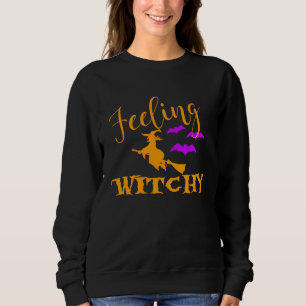 Happy Halloween Feeling Witchy Sweatshirt