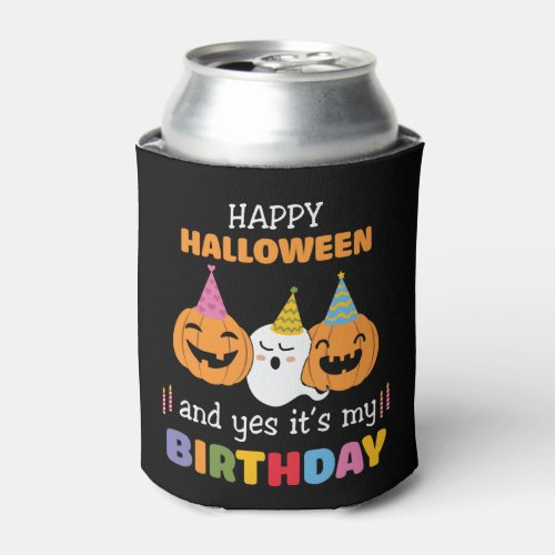 Happy Halloween Its My Birthday Halloween Can Cooler