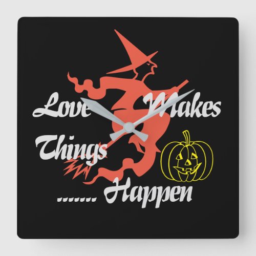 Happy Halloween Love Makes Things Happen  Square Wall Clock