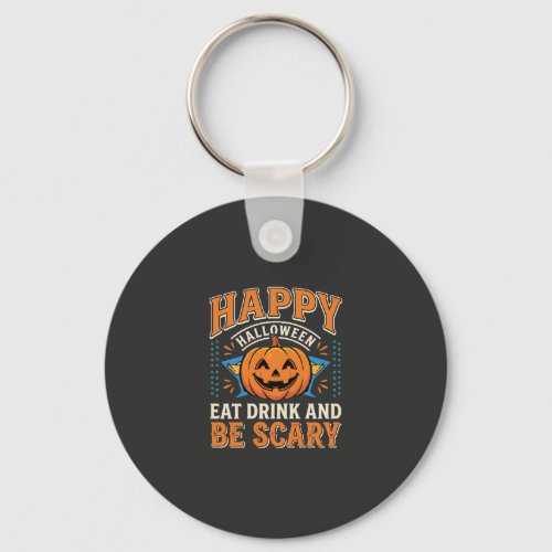 Happy Halloween Pumpkin Eat Drink Be Scary_1 Keychain