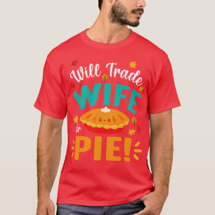 Happy Halloween Thanksgiving Husband Will Trade Wi T-Shirt