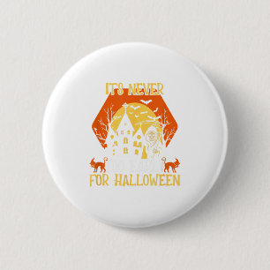 Happy Halloween Vibes Decor Its Never Too Early Fo Button