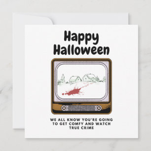 Happy Halloween We Know Your watching true crime Card