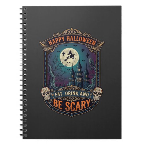 Happy Halloween Witch Castle Skulls Fat Drink Be S Notebook